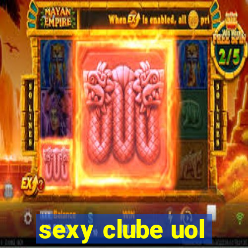 sexy clube uol